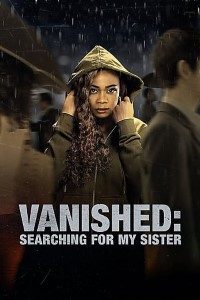 Download Vanished: Searching for My Sister (2022) {English With Subtitles} 480p [250MB] || 720p [650MB] || 1080p [1.5GB]