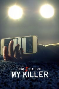 Download How I Caught My Killer (Season 1) {English With Subtitles} WeB-DL 720p [250MB] || 1080p [1.5GB]