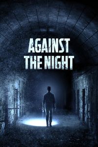 Download Against the Night (2017) Dual Audio {Hindi-English} BluRay 480p [270MB] || 720p [740MB] || 1080p [1.7GB]