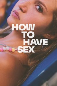 Download How to Have Sex (2023) {English With Subtitles} WEB-DL 480p [270MB] || 720p [730MB] || 1080p [1.8GB]
