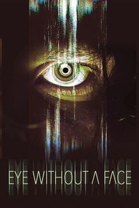 Download Eye Without a Face (2021) Dual Audio {Hindi-English} WEB-DL 480p [350MB] || 720p [880MB] || 1080p [2GB]