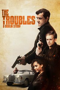Download The Troubles: A Dublin Story (2022) (English Audio) Msubs WeB-DL 480p [280MB] || 720p [750MB] || 1080p [1.8GB]